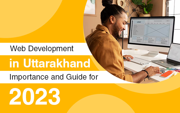 Web Development in Uttarakhand: Importance and Guide for 2023